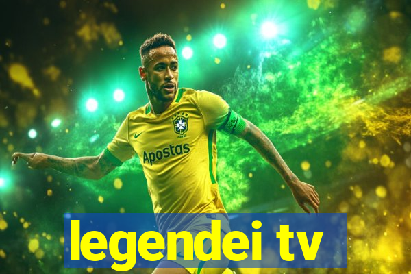 legendei tv